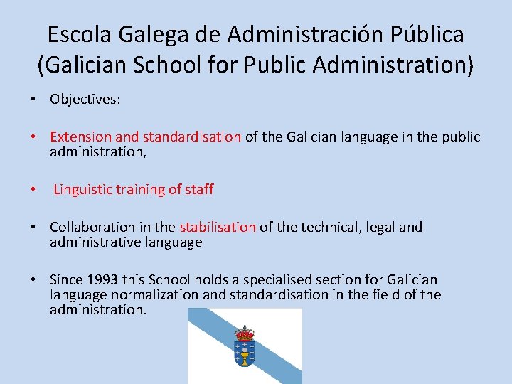 Escola Galega de Administración Pública (Galician School for Public Administration) • Objectives: • Extension