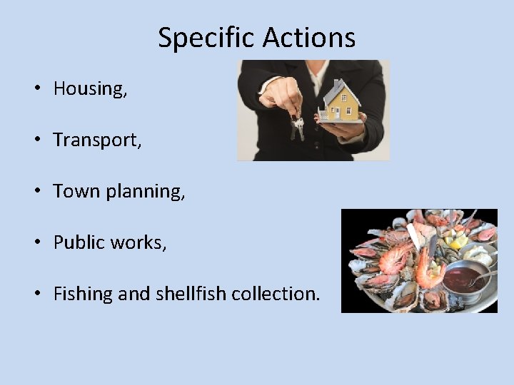 Specific Actions • Housing, • Transport, • Town planning, • Public works, • Fishing Specific Actions • Housing, • Transport, • Town planning, • Public works, • Fishing