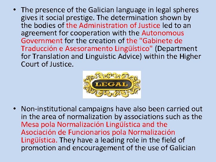  • The presence of the Galician language in legal spheres gives it social