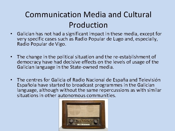 Communication Media and Cultural Production • Galician has not had a significant impact in