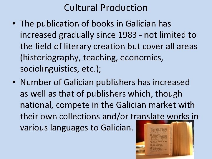 Cultural Production • The publication of books in Galician has increased gradually since 1983