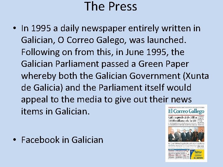 The Press • In 1995 a daily newspaper entirely written in Galician, O Correo