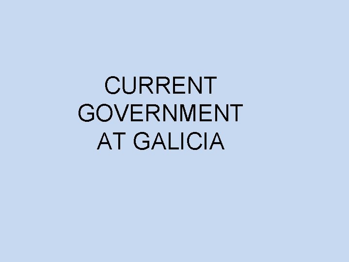 CURRENT GOVERNMENT AT GALICIA 