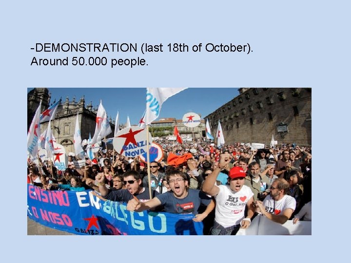 -DEMONSTRATION (last 18 th of October). Around 50. 000 people. 