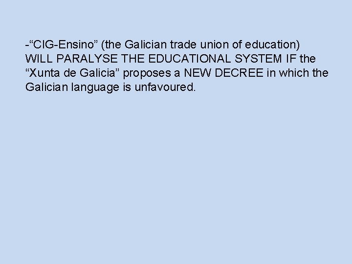 -“CIG-Ensino” (the Galician trade union of education) WILL PARALYSE THE EDUCATIONAL SYSTEM IF the