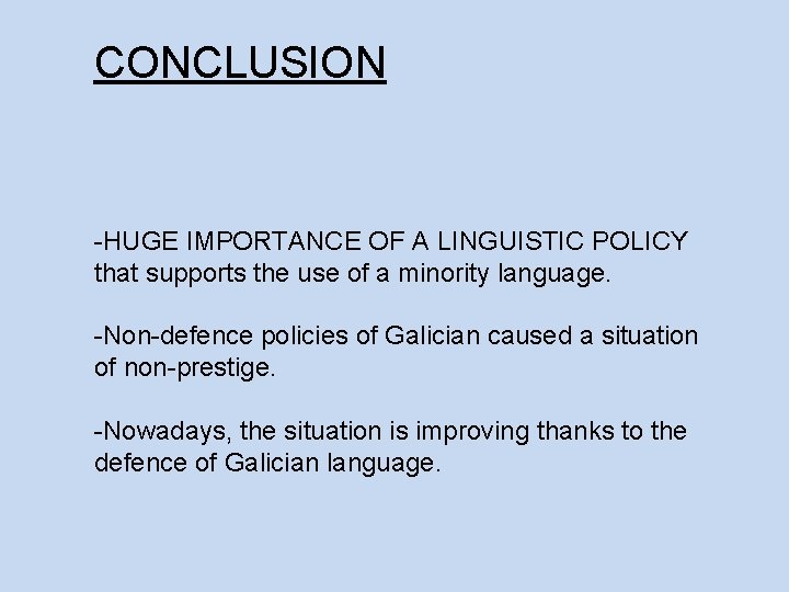 CONCLUSION -HUGE IMPORTANCE OF A LINGUISTIC POLICY that supports the use of a minority