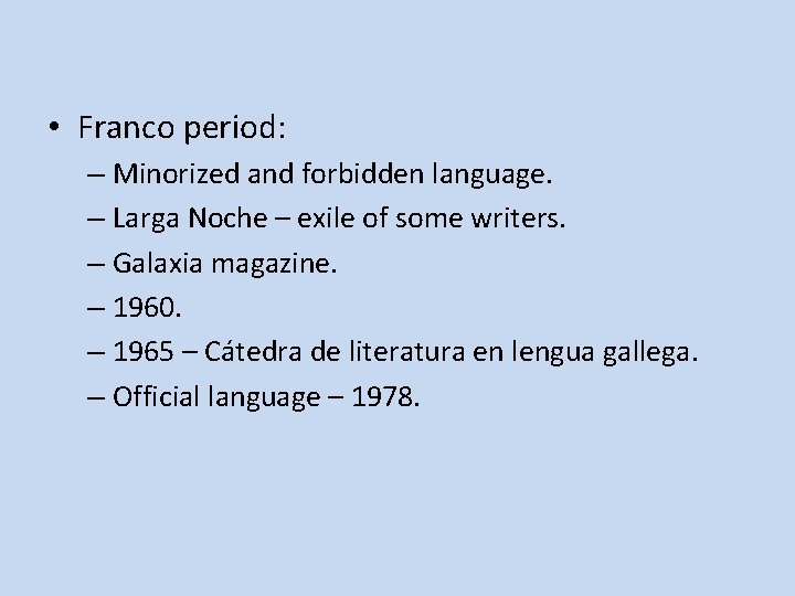  • Franco period: – Minorized and forbidden language. – Larga Noche – exile