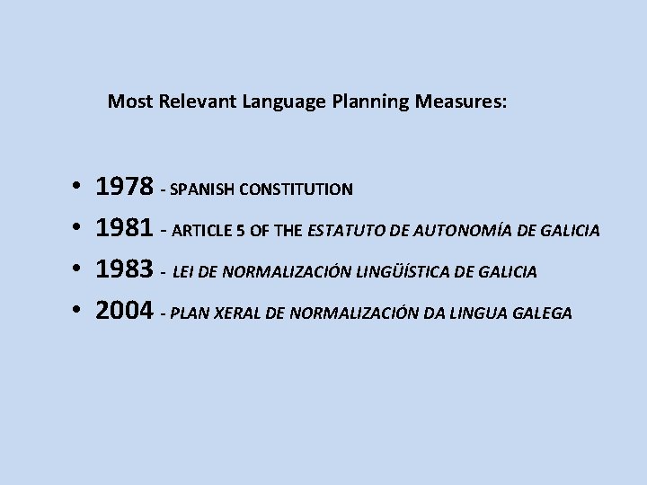 Most Relevant Language Planning Measures: • • 1978 - SPANISH CONSTITUTION 1981 - ARTICLE