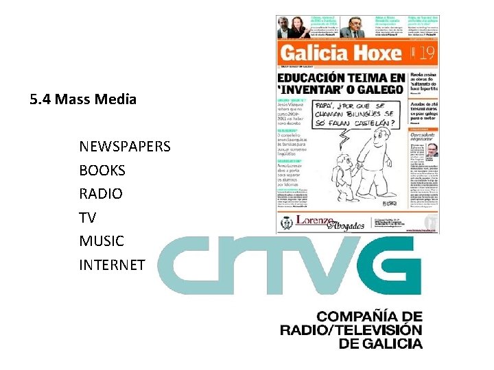 5. 4 Mass Media NEWSPAPERS BOOKS RADIO TV MUSIC INTERNET 