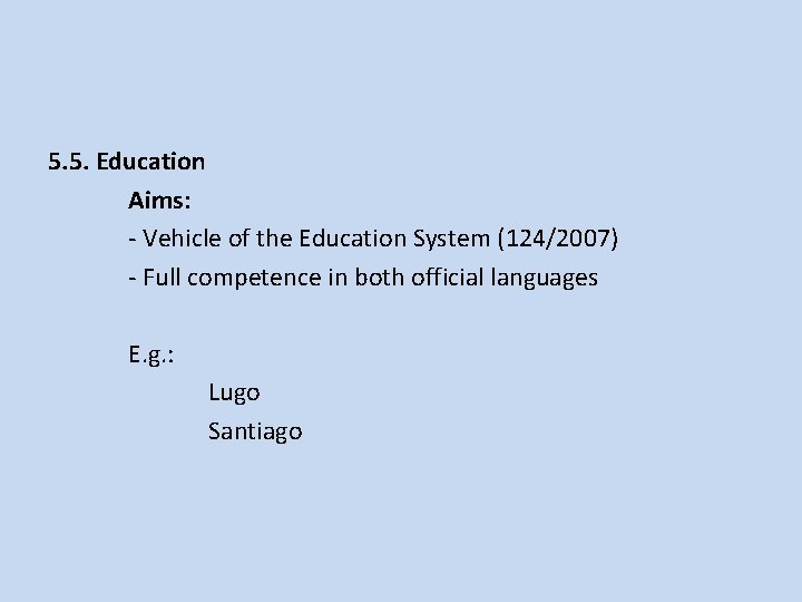 5. 5. Education Aims: - Vehicle of the Education System (124/2007) - Full competence