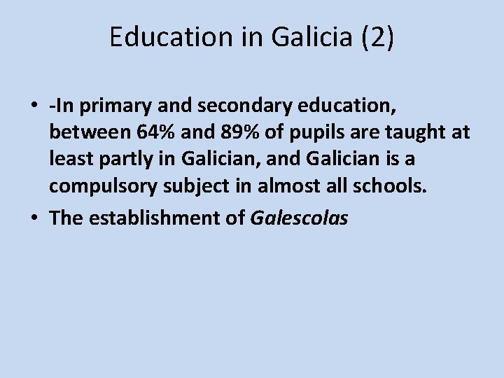 Education in Galicia (2) • -In primary and secondary education, between 64% and 89%