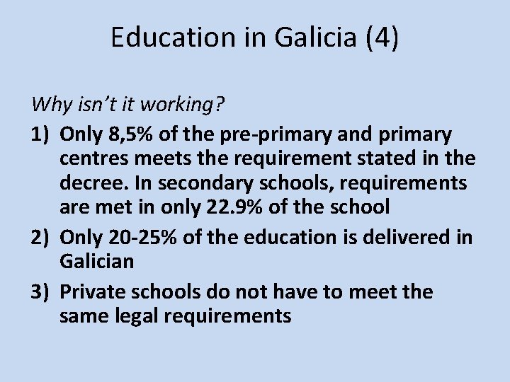 Education in Galicia (4) Why isn’t it working? 1) Only 8, 5% of the