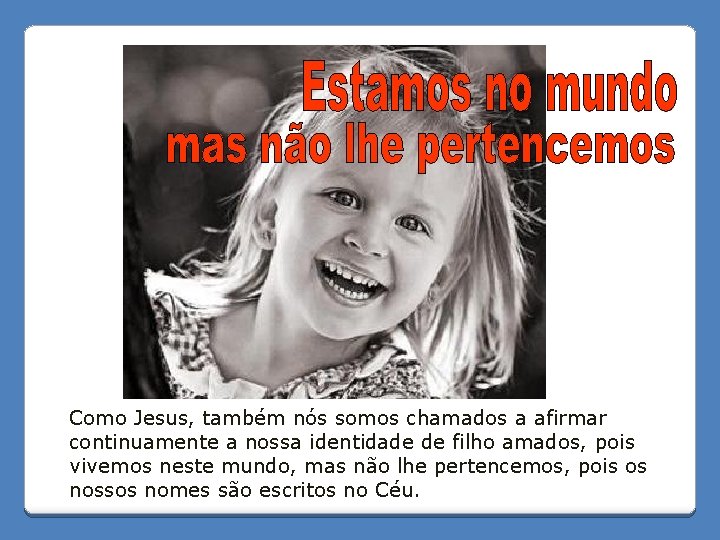 Como Jesus, também nós somos chamados a afirmar continuamente a nossa identidade de filho