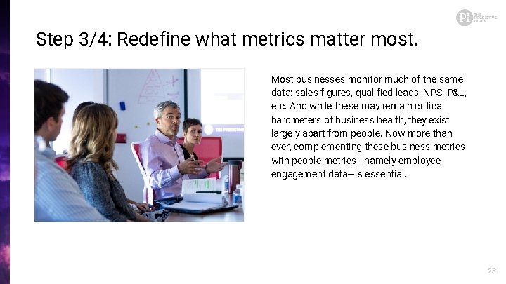 Step 3/4: Redefine what metrics matter most. Most businesses monitor much of the same