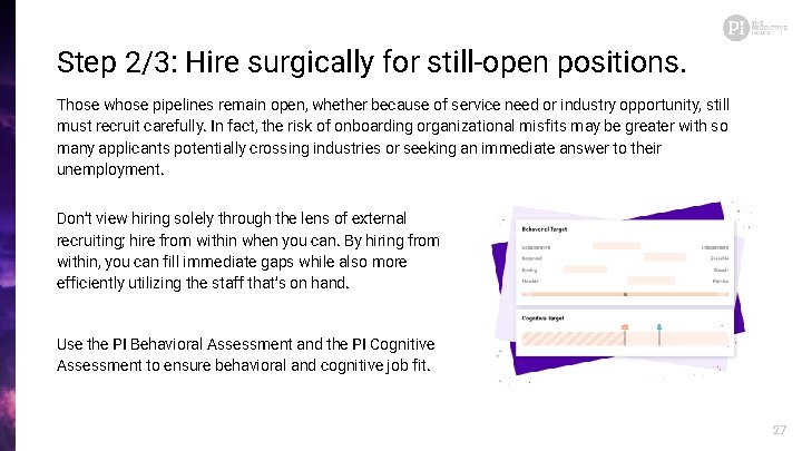 Step 2/3: Hire surgically for still-open positions. Those whose pipelines remain open, whether because