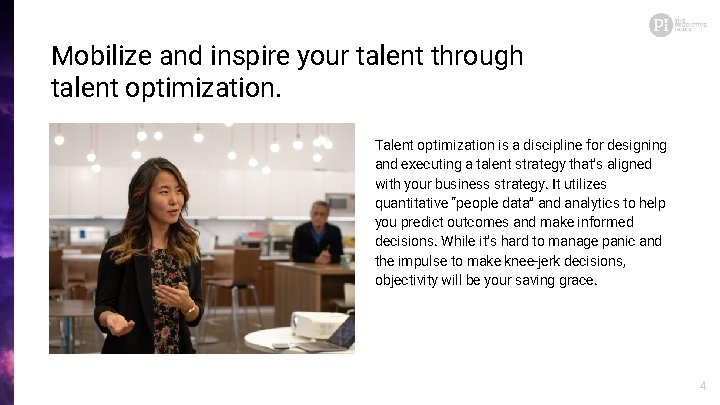 Mobilize and inspire your talent through talent optimization. Talent optimization is a discipline for