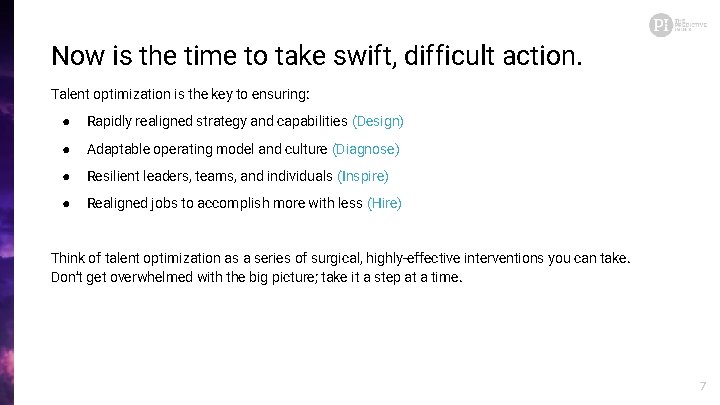 Now is the time to take swift, difficult action. Talent optimization is the key