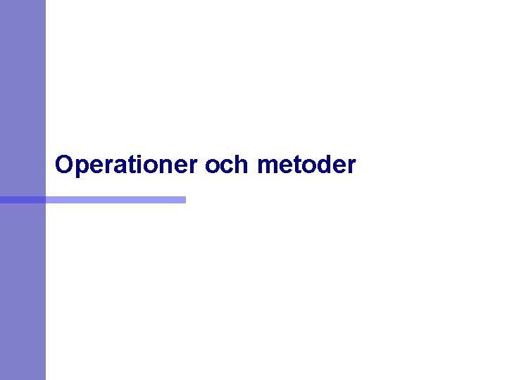 Operationer och metoder 