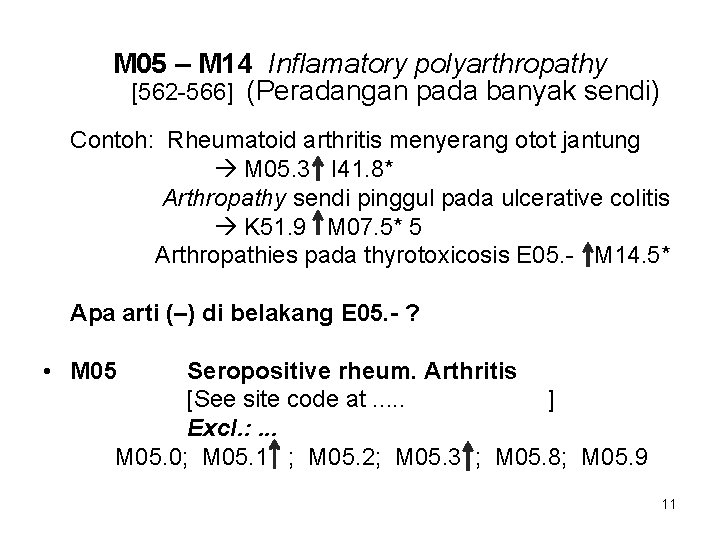 M 05 – M 14 Inflamatory polyarthropathy [562 -566] (Peradangan pada banyak sendi) Contoh: