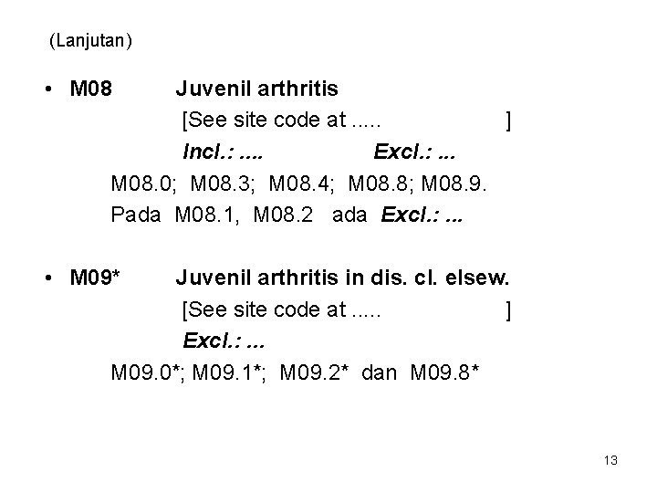 (Lanjutan) • M 08 Juvenil arthritis [See site code at. . . ] Incl.