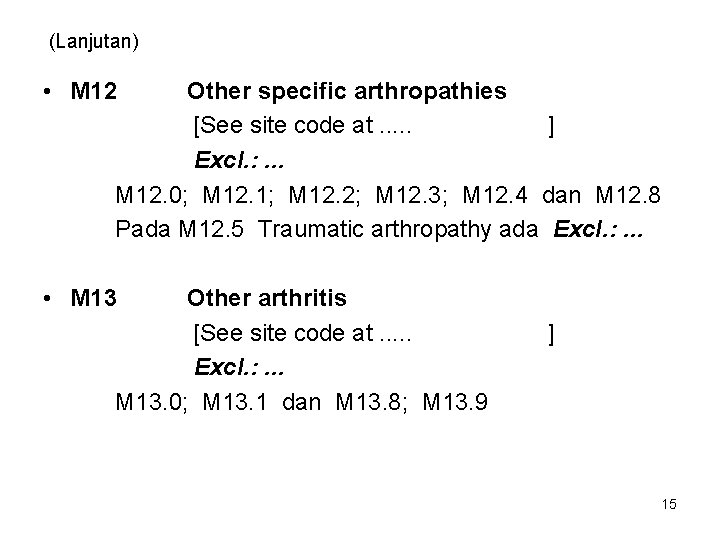 (Lanjutan) • M 12 Other specific arthropathies [See site code at. . . ]