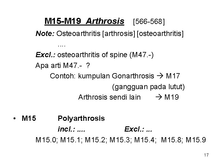 M 15 -M 19 Arthrosis [566 -568] Note: Osteoarthritis [arthrosis] [osteoarthritis]. . Excl. :