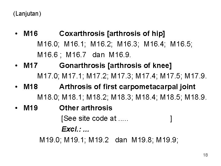 (Lanjutan) • M 16 Coxarthrosis [arthrosis of hip] M 16. 0; M 16. 1;