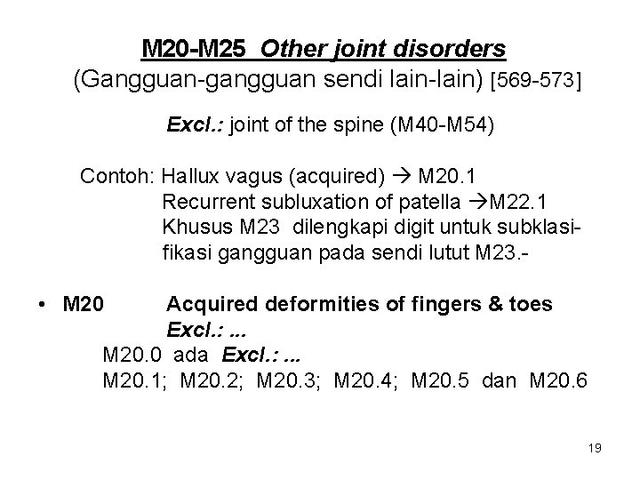 M 20 -M 25 Other joint disorders (Gangguan-gangguan sendi lain-lain) [569 -573] Excl. :