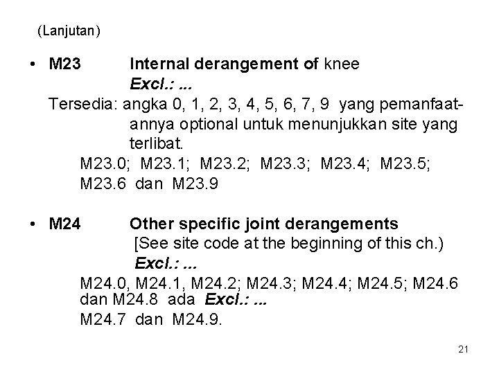 (Lanjutan) • M 23 Internal derangement of knee Excl. : . . . Tersedia: