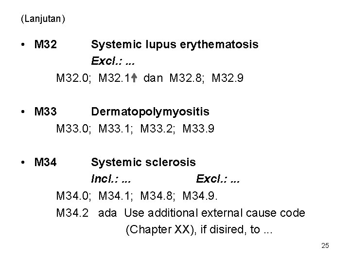 (Lanjutan) • M 32 Systemic lupus erythematosis Excl. : . . . M 32.