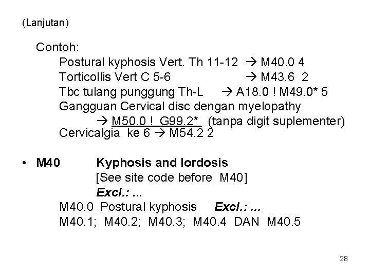 (Lanjutan) Contoh: Postural kyphosis Vert. Th 11 -12 M 40. 0 4 Torticollis Vert