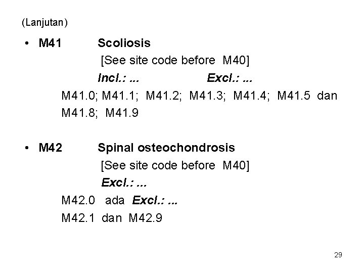 (Lanjutan) • M 41 Scoliosis [See site code before M 40] Incl. : .