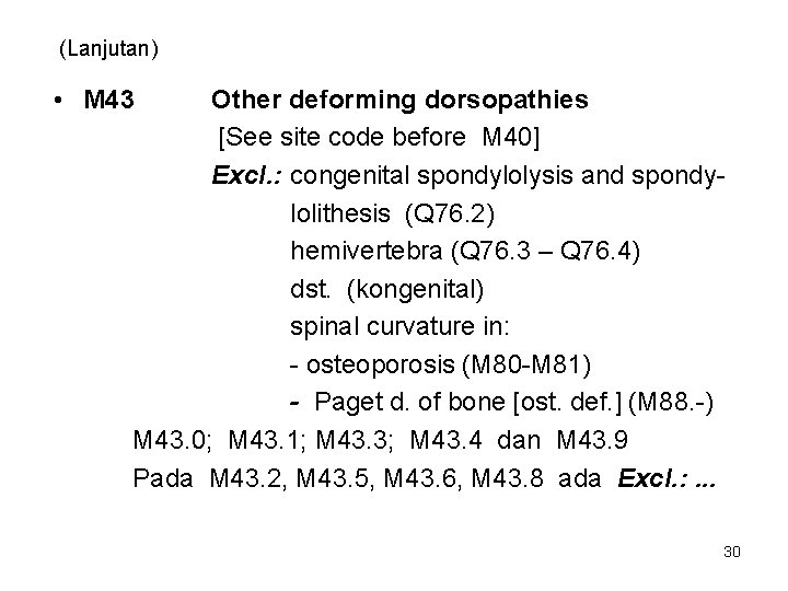 (Lanjutan) • M 43 Other deforming dorsopathies [See site code before M 40] Excl.