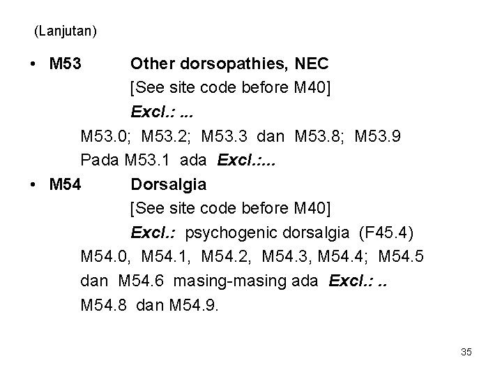 (Lanjutan) • M 53 Other dorsopathies, NEC [See site code before M 40] Excl.