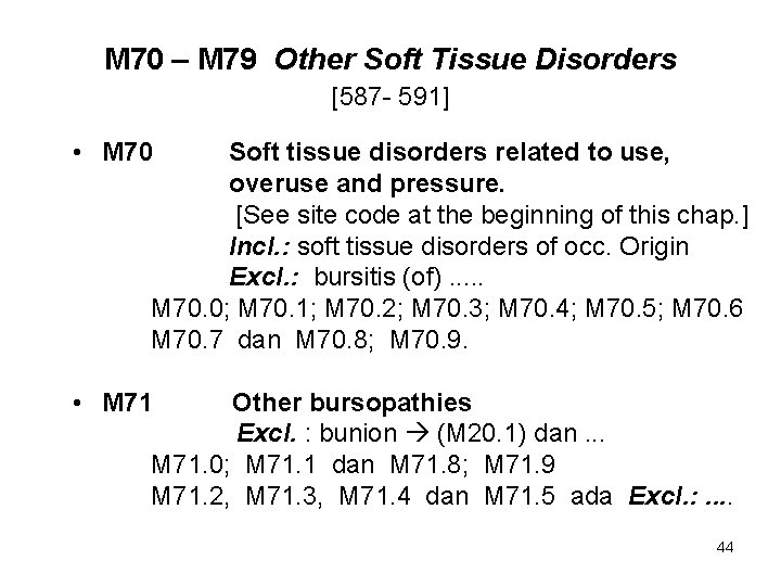 M 70 – M 79 Other Soft Tissue Disorders [587 - 591] • M