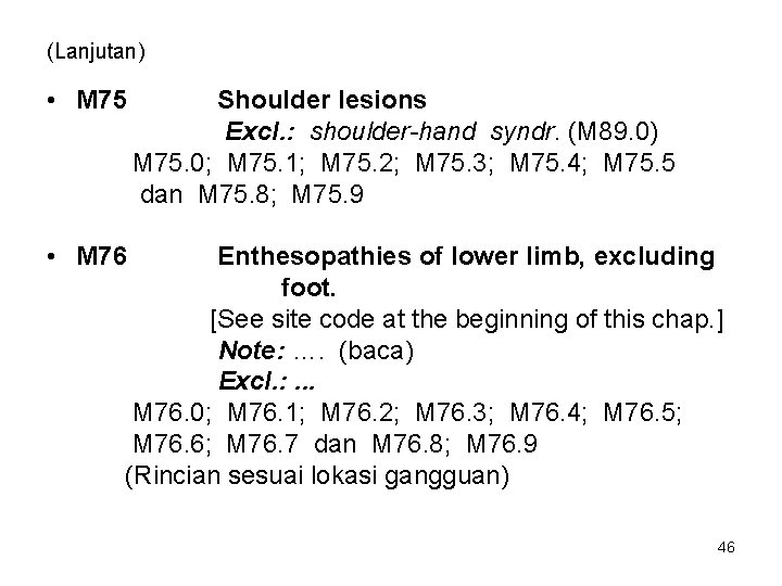 (Lanjutan) • M 75 Shoulder lesions Excl. : shoulder-hand syndr. (M 89. 0) M