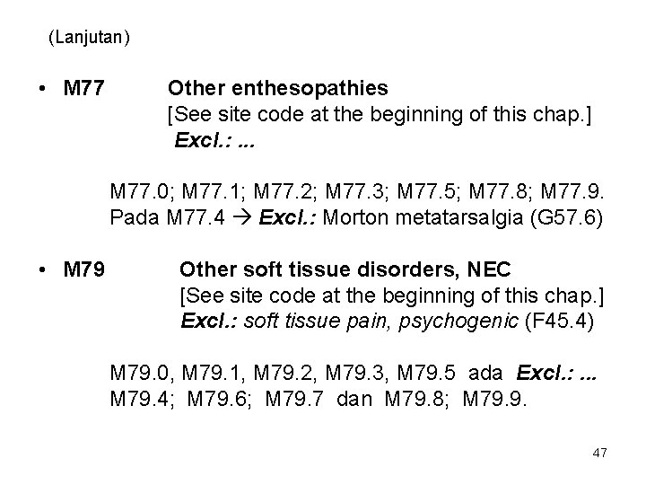 (Lanjutan) • M 77 Other enthesopathies [See site code at the beginning of this