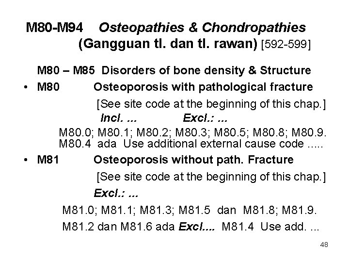 M 80 -M 94 Osteopathies & Chondropathies (Gangguan tl. dan tl. rawan) [592 -599]