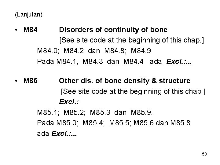 (Lanjutan) • M 84 Disorders of continuity of bone [See site code at the