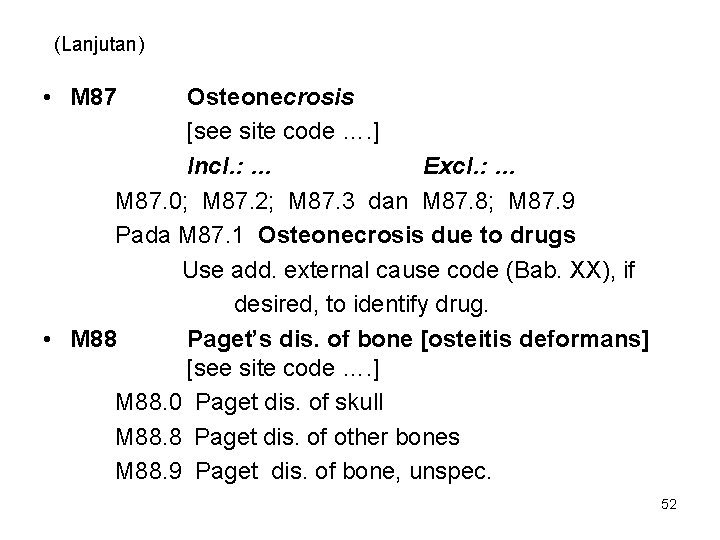(Lanjutan) • M 87 Osteonecrosis [see site code …. ] Incl. : … Excl.