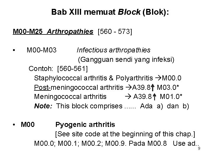 Bab XIII memuat Block (Blok): M 00 -M 25 Arthropathies [560 - 573] •