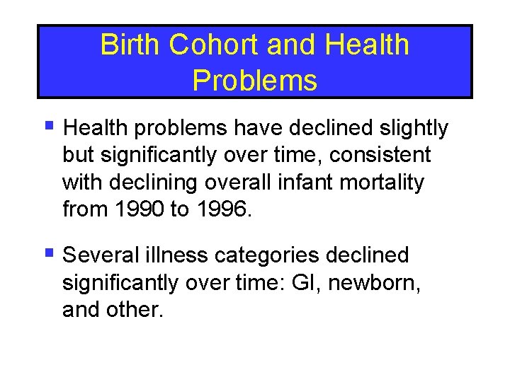 Birth Cohort and Health Problems § Health problems have declined slightly but significantly over