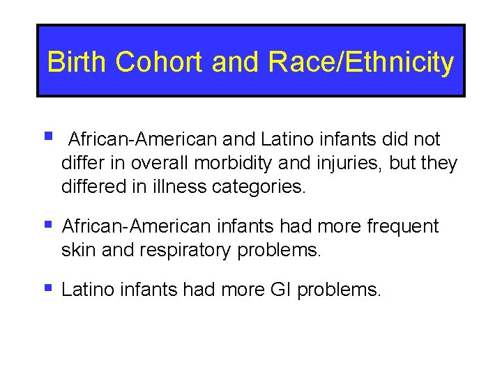 Birth Cohort and Race/Ethnicity § African-American and Latino infants did not differ in overall