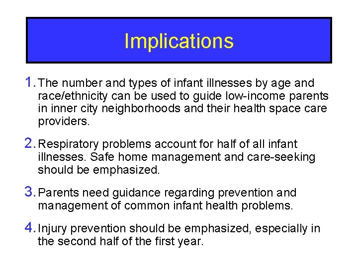 Implications 1. The number and types of infant illnesses by age and race/ethnicity can
