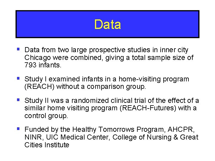 Data § Data from two large prospective studies in inner city Chicago were combined,