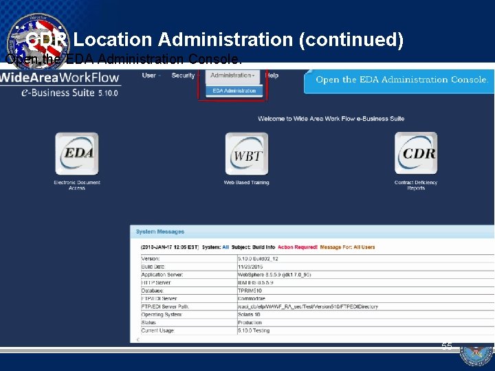 CDR Location Administration (continued) Open the EDA Administration Console. 55 