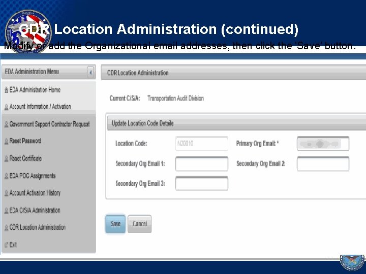 CDR Location Administration (continued) Modify or add the Organizational email addresses, then click the