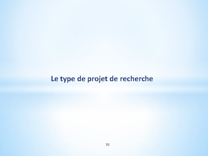 Le type de projet de recherche 10 