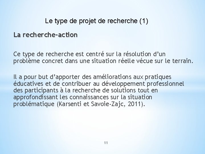 Le type de projet de recherche (1) La recherche-action Ce type de recherche est