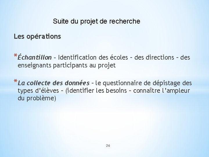 Suite du projet de recherche Les opérations *Échantillon – Identification des écoles – des